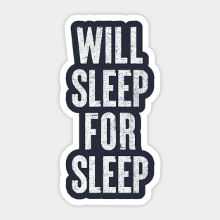 Will Sleep For Sleep / Humorous Always-Tired Typography Gift Sticker